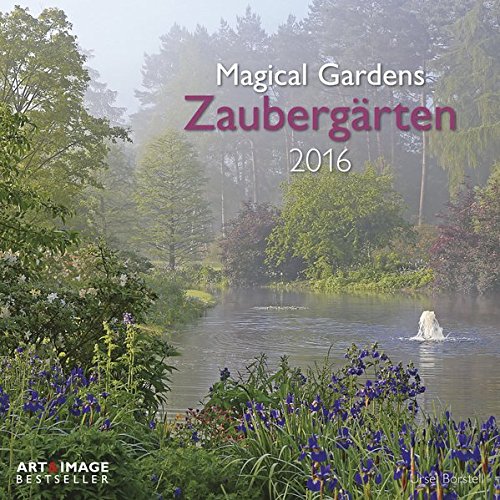 Zaubergärten - Magical Gardens 2016. Broschürenkalender by 