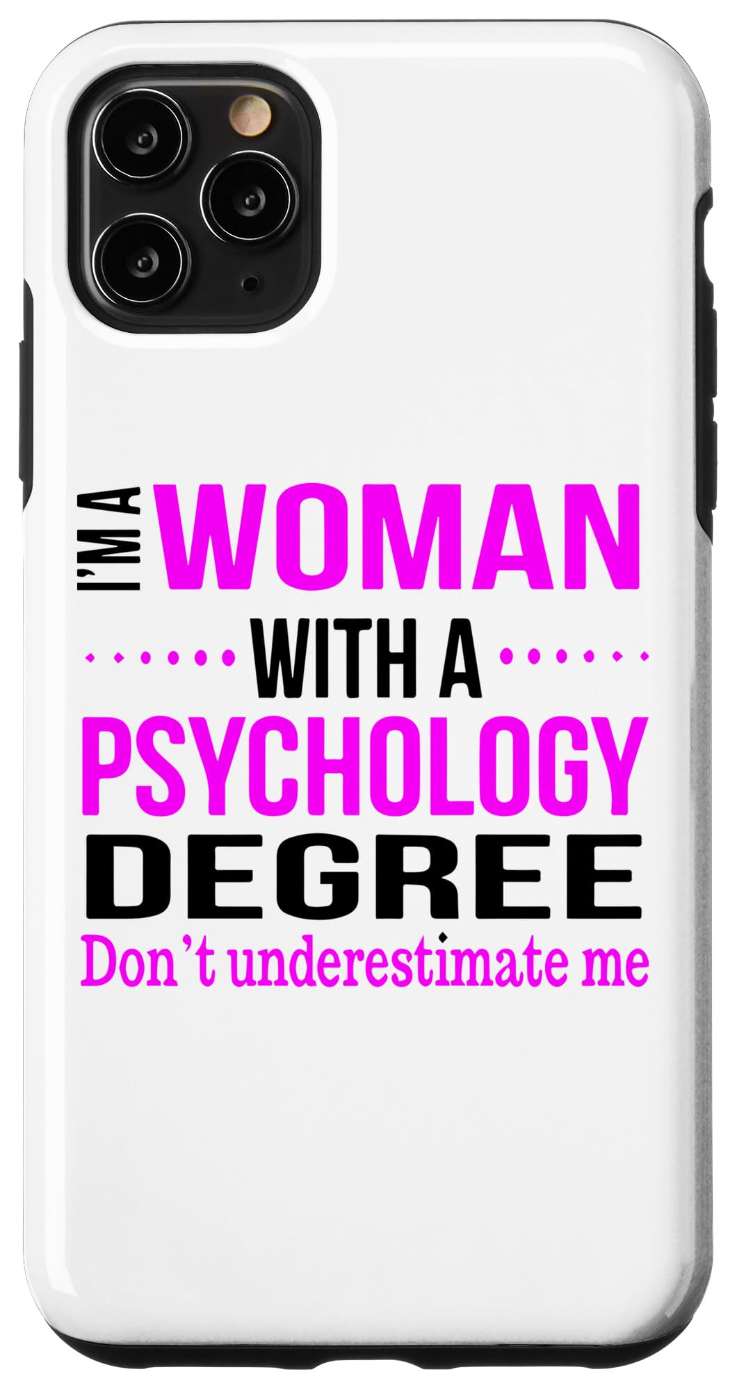 iPhone 11 Pro Max Saying I'm A Women With A Psychology Degree School Men Women Case