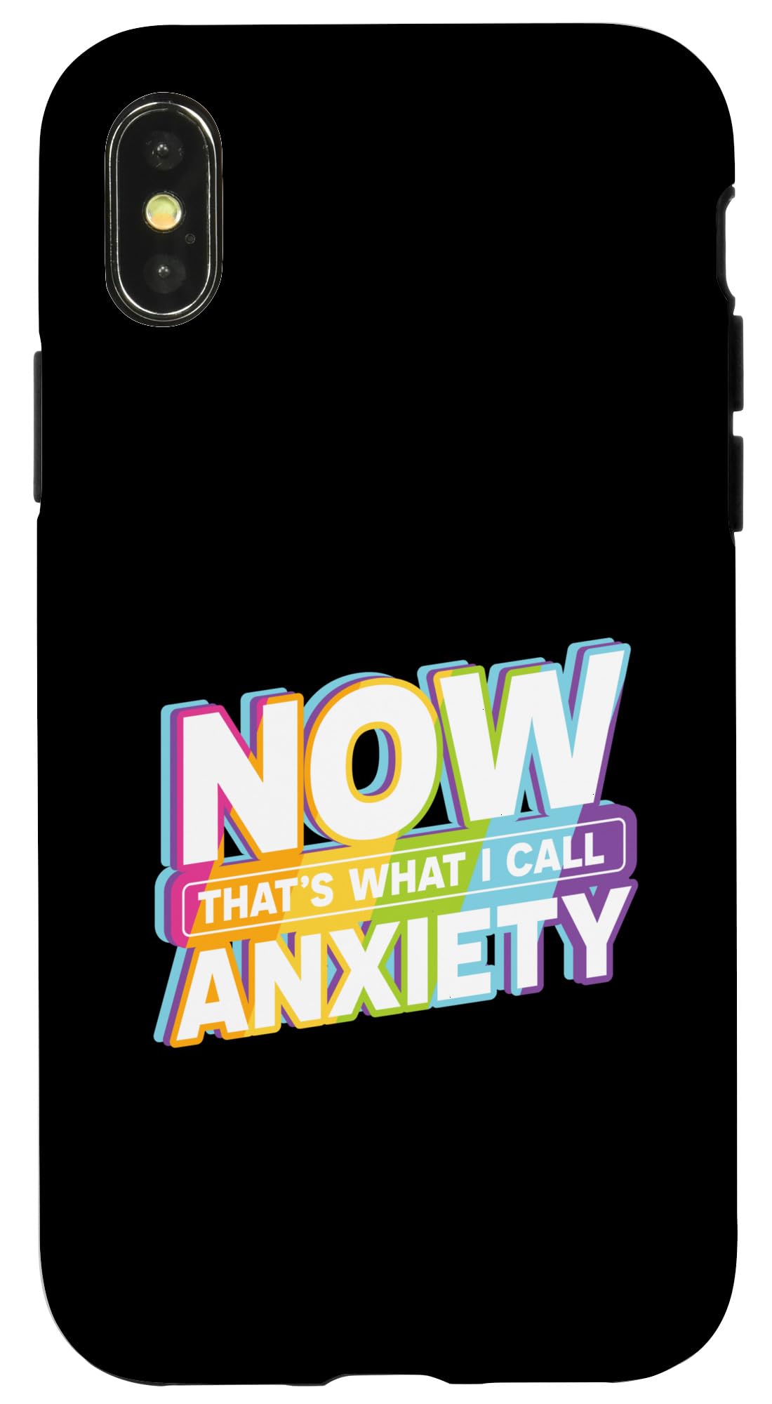 iPhone X/XS Thats what i call Anxiety Case