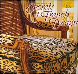 Secrets Of French Design Betty Lou Phillips Dan Piassick