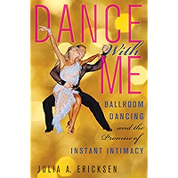 Dance With Me: Ballroom Dancing and the Promise of Instant Intimacy book cover Dance With Me: Ballroom Dancing and the Promise of Instant Intimacy book cover