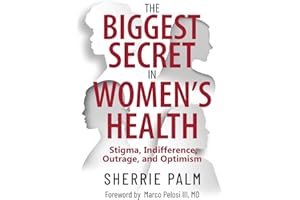 The Biggest Secret in Women's Health: Stigma, Indifference, Outrage, and Optimism