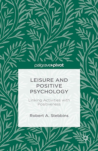 Download Leisure and Positive Psychology: Linking Activities with Positiveness (English Edition) PDF