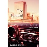 The Faithful: A History of Catholics in America