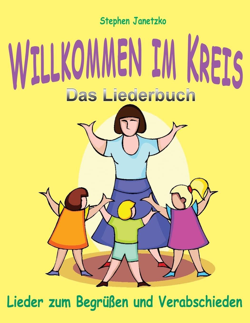 Willkommen im Kreis: Lieder zum Begrüßen und Verabschieden: Das Liederbuch mit allen Texten, Noten und Gitarrengriffen zum Mitsingen und Mitspielen