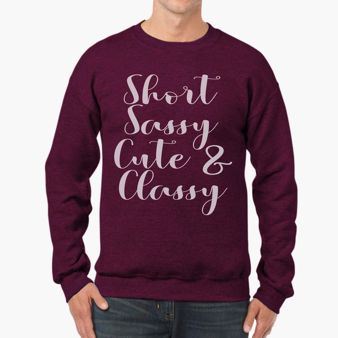 Up To 60 Discount Short Sassy Cute And Classy Funny Unisex Sweatshirt Tee At Women S Clothing Store With 100 Quality And 100 Service Sudpla It