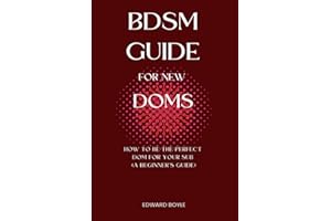 BDSM Guide For New Doms: How To Be The Perfect Dom For Your Sub (A Beginner’s Guide)