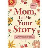 Mom, Tell Me Your Story: A Guided Journal for Mom to Share her Life, Love, and Memories