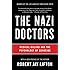 The Nazi Doctors: Medical Killing and the Psychology of Genocide