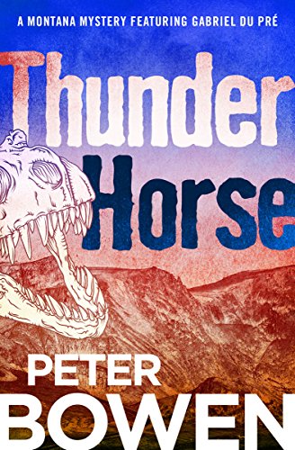 Thunder Horse (The Montana Mysteries Featuring Gabriel Du Pré Book 5) by Peter Bowen