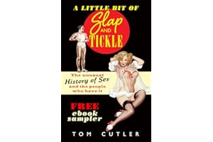 A Little Bit of Slap & Tickle: The Unusual History of Sex and The People Who Do It