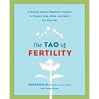 The Tao of Fertility: A Healing Chinese Medicine Program to Prepare Body, Mind, and Spirit for New Life