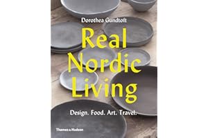 Real Nordic Living: Design, Food, Art, Travel