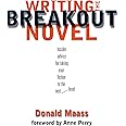 Writing the Breakout Novel: Insider Advice for Taking Your Fiction to the Next Level