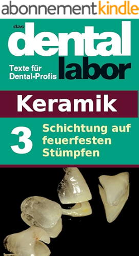 Download Schichtung auf feuerfesten Stümpfen (das dental labor Fachtexte 10) (German Edition) PDF