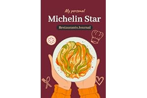 My Personal Michelin Star Restaurants Journal: Perfect for Culinary Tours, Chefs, Food Bloggers, Food Critics, and Youtubers 