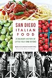 San Diego Italian Food:: A Culinary History of Little Italy and Beyond (American Palate) San Diego Italian Food:: A Culinary History of Little Italy and Beyond (American Palate)