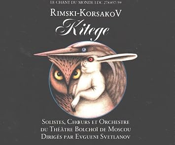 Rimsky Korsakov Svetlanov Vedernikov Rikov Kalinina Bolshoi Theatre Orchestra Rimsky Korsakov Legend Of The Invisible City Of Kitezh The Maiden Fevronia Amazon Com Music rimsky korsakov legend of the invisible