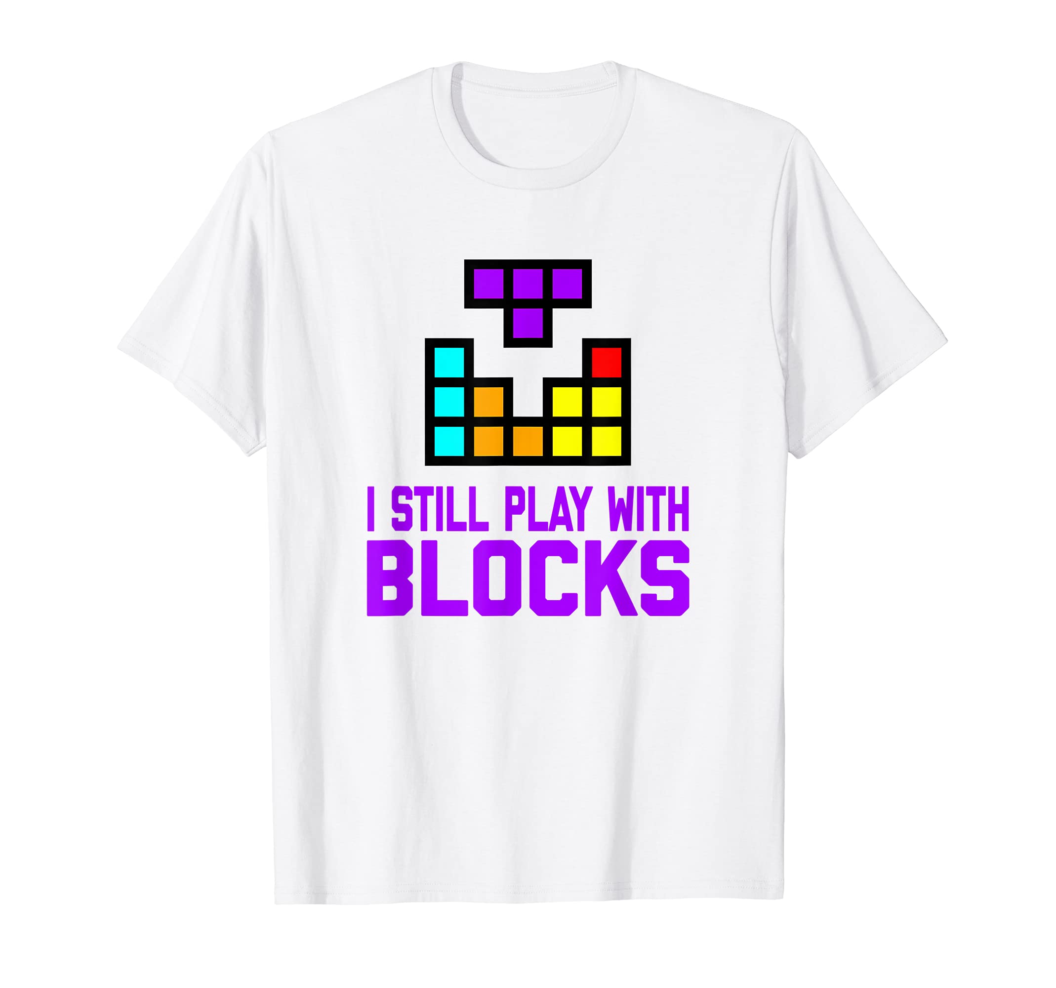 I Still Play With Blocks Tetromino T-Shirt
