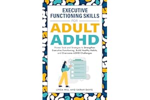 Executive Functioning Skills for Adult ADHD: Proven Tools and Strategies to Strengthen Executive Functioning, Build Healthy H