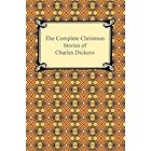 The Complete Christmas Stories of Charles Dickens