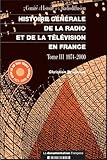 Histoire gÃ©nÃ©rale de la radio et de la tÃ©lÃ©vision en France tome 3 (French Edition) by 