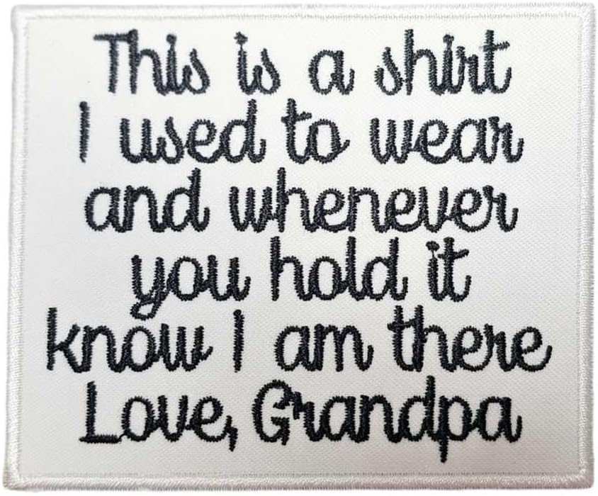 Mixed Media - Memory Patch This is a shirt I used to wear Love Grandpa Iron on or Sew On Memorial Patch