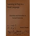 Learning to Pray in a Dead Language: Education and Invocation in Ancient Sumerian
