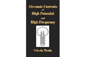 Experiments With Alternate Currents Of High Potential And High Frequency