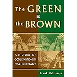 The Green and the Brown: A History of Conservation in Nazi Germany (Studies in Environment and History)