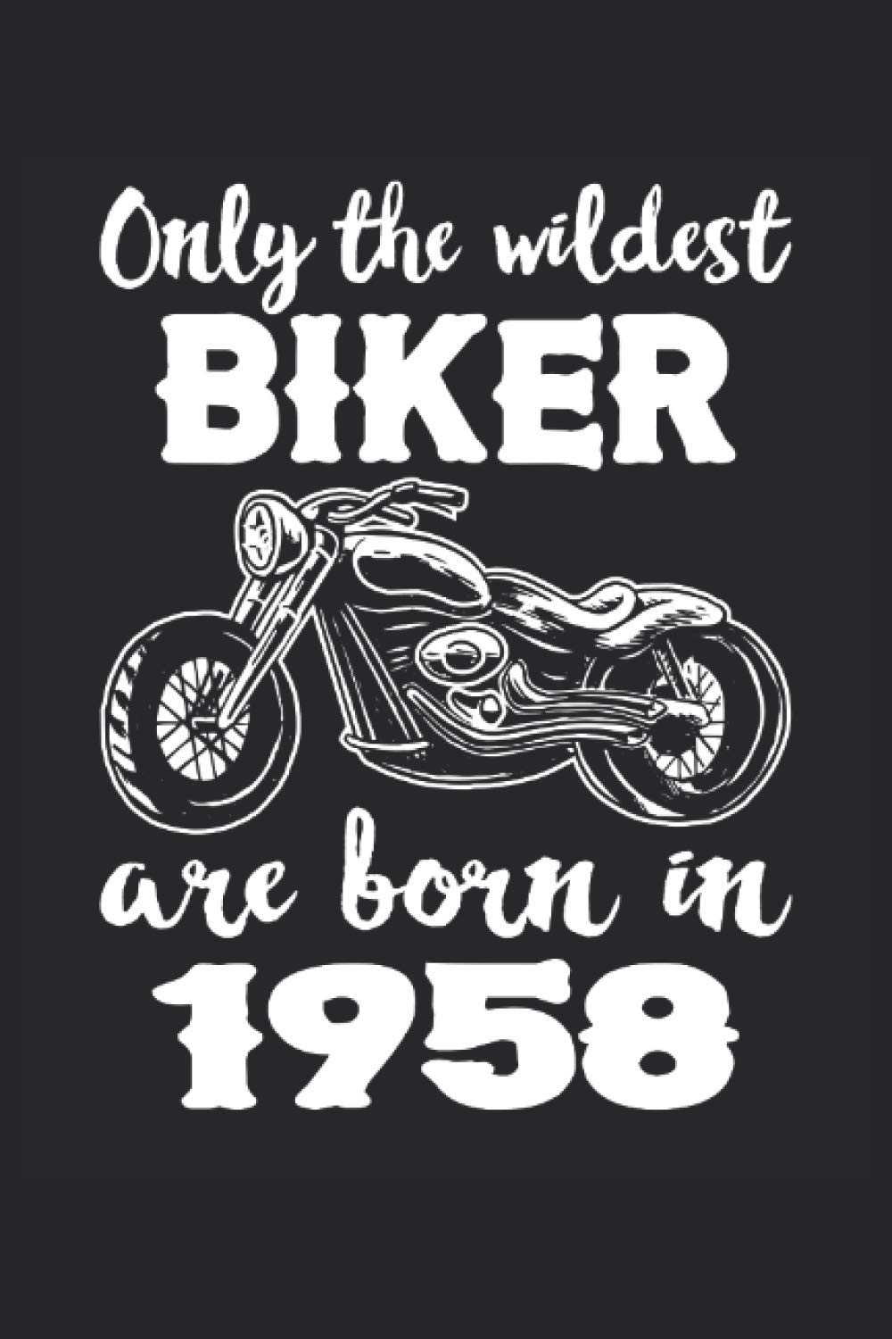 Seuls Les Motards Les Plus Fous Sont Nes En 1958 Journal De Cahier Ligne A Ecrire En 6 X 9 1 Pages Motard Sauvage Ne Dans Le Journal Nothebook Grand Mere Et