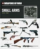 Small Arms 1870-1950 (Weapons of War) by Chris Chant, Steve Crawford