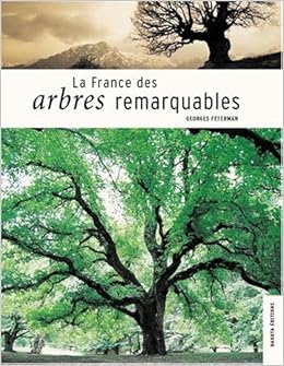 Amazon Fr La France Des Arbres Remarquables Feterman Georges Bonnemaison Helene Bourdu Robert Livres