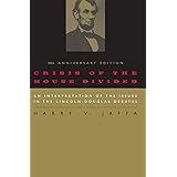 Crisis of the House Divided: An Interpretation of the Issues in the Lincoln-Douglas Debates, 50th Anniversary Edition