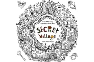 Secret Village - A Coloring Book Adventure: Beyond the Garden Gate, Beneath the Forest Floor, Among the Hollow Trees - A Mystery Endures! (Purse Sized ... & Inspirational for Ages 9 to Adult)