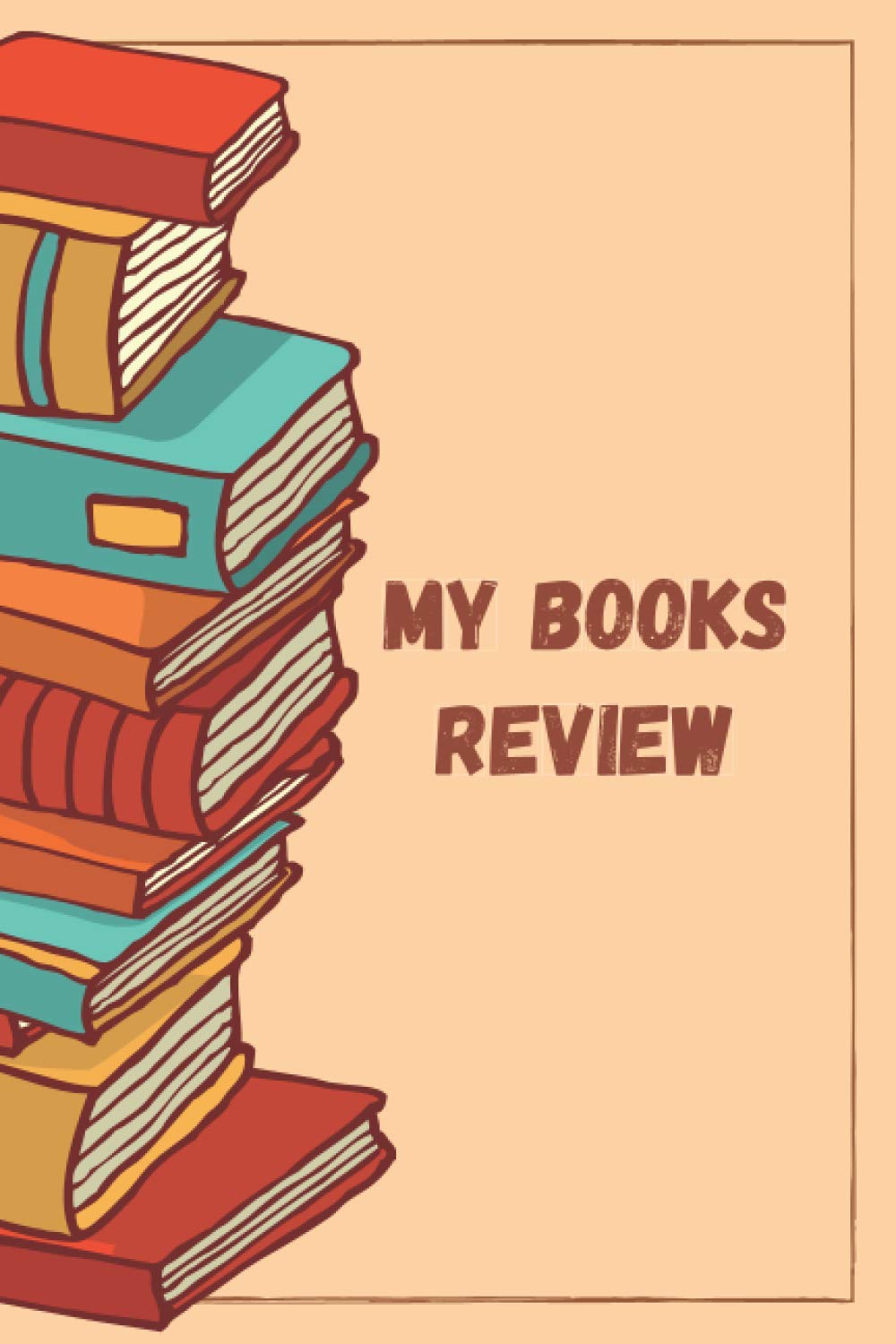 MY BOOKS REVIEW: Record Your Book Reviews, Composition Notebook, 6 x 9 inches, 100 pages