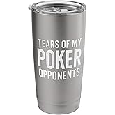 Tears Of My Poker Opponents Stainless Steel Insulated Tumbler