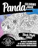 Panda Coloring Book: Black Night Edition: An Adult Coloing Book of 40 Adult Coloring Pages with Relaxing Panda Designs (Animal Coloring Books for Adults) (Volume 32) by Adult Coloring World