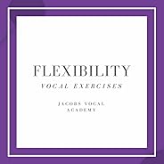 Flexibility Vocal Exercises