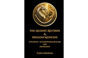 The Akashic Records and Dragon Medicine: A Pathway to Soul Evolution and Empowered Healing