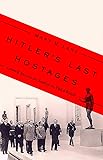 Hitler's Last Hostages: Looted Art and the Soul of