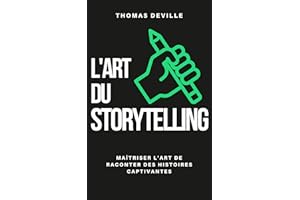 L’art du storytelling: Maîtriser l'art de raconter des histoires captivantes (Éveil Moderne) (French Edition)