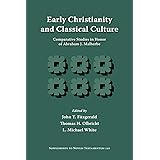 Early Christianity and Classical Culture: Comparative Studies in Honor of Abraham J. Malherbe (Supplements to Novum Testament