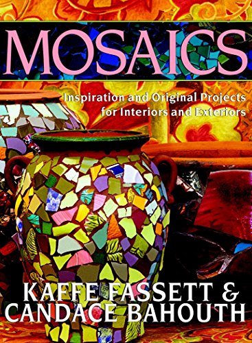 Mosaics: Inspiration And Original Projects For Interiors And Exteriors by Kaffe Fassett