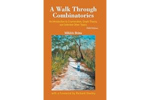 Walk Through Combinatorics, A: An Introduction To Enumeration, Graph Theory, And Selected Other Topics ()