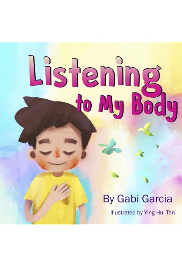 Listening To My Body A Guide To Helping Kids Understand The Connection Between Their Sensations What The Heck Are Those And Feelings So That They Can Get Better At Figuring Out What