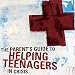A Parent's Guide to Helping Teenagers in Crisis by 