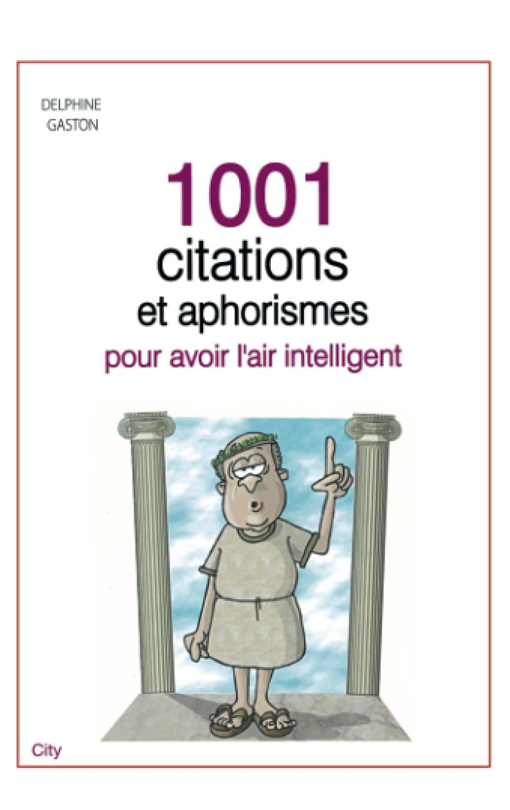 1001 Citations Et Aphorismes Pour Avoir L Air Intelligent Gaston Delphine Books Amazon Ca