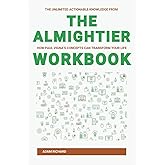The Unlimited Actionable Knowledge from The Almightier Workbook: How Paul Vigna’s Concepts Can Transform Your Life