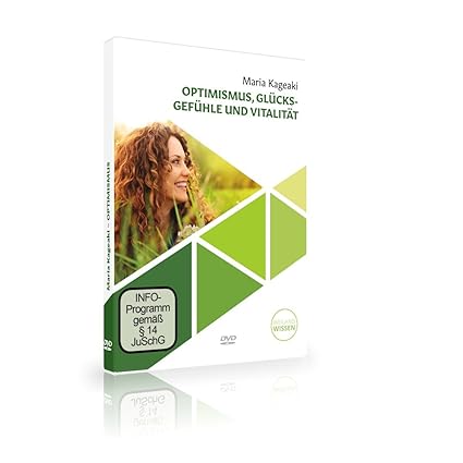 Optimismus, Glücksgefühle und Vitalität – Neue Wege in eine sonnige Zukunft ,Maria Kageaki, DVD